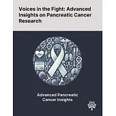 Voices in the Fight: Advanced Insights on Pancreatic Cancer Research