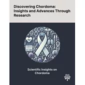 Discovering Chordoma: Insights and Advances Through Research