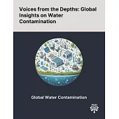 Voices From the Depths: Global Insights on Water Contamination