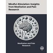 Mindful Alleviation: Insights From Meditation and Pain Research