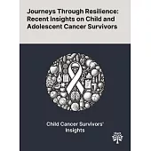 Journeys Through Resilience: Recent Insights on Child and Adolescent Cancer Survivors