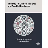 Trisomy 18: Clinical Insights and Familial Decisions