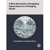 A Blue Revolution: Navigating Aquaculture in a Changing World