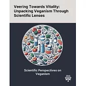 Veering Towards Vitality: Unpacking Veganism Through Scientific Lenses