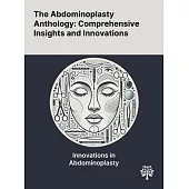 The Abdominoplasty Anthology: Comprehensive Insights and Innovations