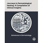 Journeys in Dermatological Healing: A Compilation of Clinical Insights