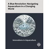 A Blue Revolution: Navigating Aquaculture in a Changing World