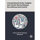 Connecting the Dots: Insights Into Vector-Borne Disease Surveillance and Control