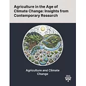 Agriculture in the Age of Climate Change: Insights From Contemporary Research