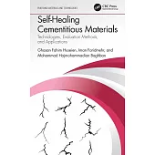 Self-Healing Cementitious Materials: Technologies, Evaluation Methods, and Applications