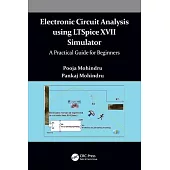 Electronic Circuit Analysis Using Ltspice XVII Simulator: A Practical Guide for Beginners