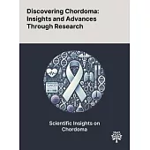 Discovering Chordoma: Insights and Advances Through Research