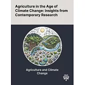 Agriculture in the Age of Climate Change: Insights From Contemporary Research