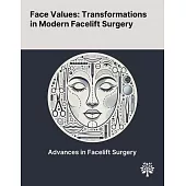 Face Values: Transformations in Modern Facelift Surgery