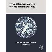 Thyroid Cancer: Modern Insights and Innovations