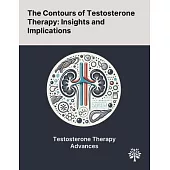 The Contours of Testosterone Therapy: Insights and Implications
