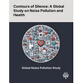 Contours of Silence: A Global Study on Noise Pollution and Health