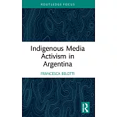 Indigenous Media Activism in Argentina