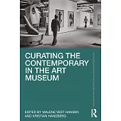 Curating the Contemporary in the Art Museum