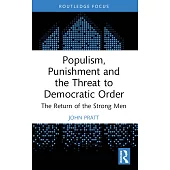 Populism, Punishment and the Threat to Democratic Order: The Return of the Strong Men