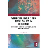 Wellbeing, Nature, and Moral Values in Economics: How Modern Economic Analysis Faces the Challenges Ahead