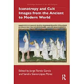 Iconotropy and Cult Images from the Ancient to Modern World