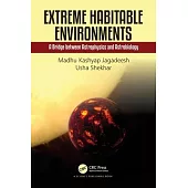 Extreme Habitable Environments: A Bridge Between Astrophysics and Astrobiology