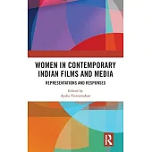 Women in Contemporary Indian Films and Media: Representations and Responses