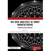 Big Data Analytics in Smart Manufacturing: Principles and Practices