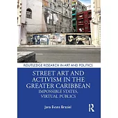 Street Art and Activism in the Greater Caribbean: Impossible States, Virtual Publics