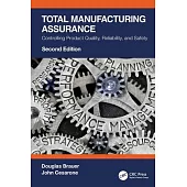 Total Manufacturing Assurance: Controlling Product Quality, Reliability, and Safety