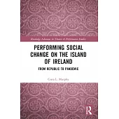 Performing Social Change on the Island of Ireland: From Republic to Pandemic