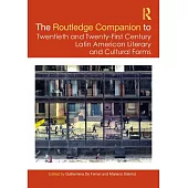 The Routledge Companion to Twentieth and Twenty-First Century Latin American Literary and Cultural Forms