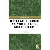 Frontex and the Rising of a New Border Control Culture in Europe