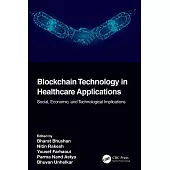 Blockchain Technology in Healthcare Applications: Social, Economic, and Technological Implications