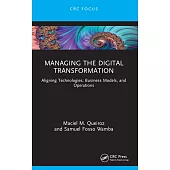Managing the Digital Transformation: Aligning Technologies, Business Models, and Operations