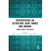 Perspectives on Latter-Day Saint Names and Naming: Names, Identity, and Belief