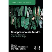 Disappearances in Mexico: From the ’Dirty War’ to the ’War on Drugs’