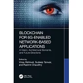 Blockchain for 6g-Enabled Network-Based Applications: A Vision, Architectural Elements, and Future Directions