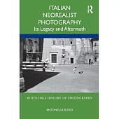 Italian Neorealist Photography: Its Legacy and Aftermath