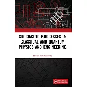 Stochastic Processes in Classical and Quantum Physics and Engineering