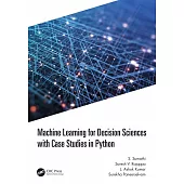 Machine Learning for Decision Sciences with Case Studies in Python