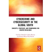 Cybercrime and Cybersecurity in the Global South: Concepts, Strategies and Frameworks for Greater Resilience