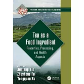 Tea as a Food Ingredient: Properties, Processing, and Health Aspects