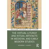 The Virtual Liturgy and Ritual Artifacts in Medieval and Early Modern Studies