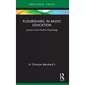 Flourishing in Music Education: Lessons from Positive Psychology