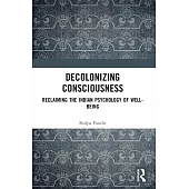 Decolonizing Consciousness: Reclaiming the Indian Psychology of Well-Being