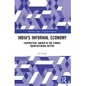 India’s Informal Economy: Contractual Labour in the Formal Manufacturing Sector