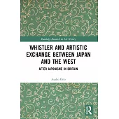 Whistler and Artistic Exchange Between Japan and the West: After Japonisme in Britain