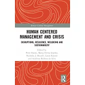 Human Centered Management and Crisis: Disruptions, Resilience, Wellbeing and Sustainability